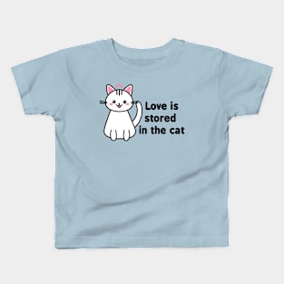 Love Is Stored In The Cat Kids T-Shirt